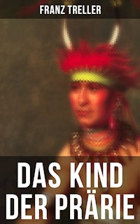 Das Kind der Prärie - Franz Treller - E-Book