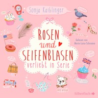 Verliebt in Serie 1: Rosen und Seifenblasen - Verliebt in Serie - Sonja Kaiblinger - Hörbuch