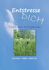 Entstresse Dich - Carmen Maier-Hettrich - E-Book