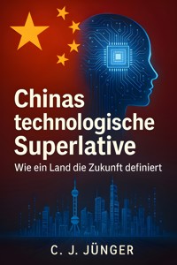 Chinas technologische Superlativen - C. J. Jünger - E-Book