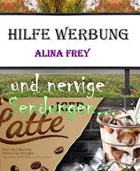 Hilfe Werbung - Alina Frey - E-Book
