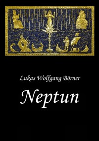 Neptun – Das verbotene Epos der Sumerer - Lukas Wolfgang Börner - E-Book