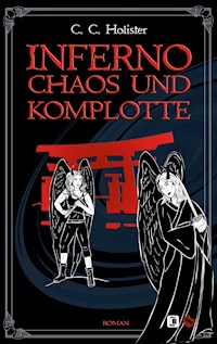 Inferno, Chaos und Komplotte - C.C. Holister - E-Book