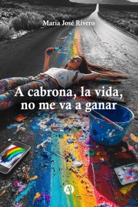 A cabrona, la vida, no me va a ganar - María José Rivero - E-Book
