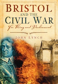 Bristol and the Civil War - Dr John Lynch - E-Book