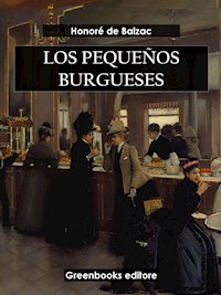 Los pequeños burgueses - Honore de Balzac - E-Book