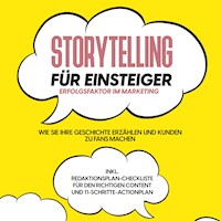 Storytelling für Einsteiger – Der Erfolgsfaktor im Marketing: Wie Sie Ihre Geschichte erzählen und Kunden zu Fans machen – inkl. Redaktionsplan-Checkliste für den richtigen Content und 11-Schritte-Actionplan - Nicole Menrath - E-Book + Hörbuch