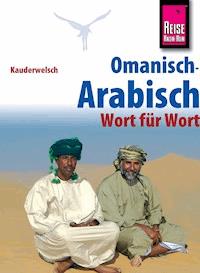 Reise Know-How Sprachführer Omanisch-Arabisch - Wort für Wort: Kauderwelsch-Band 226 -  Heiner Walther - E-Book