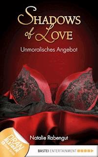 Unmoralisches Angebot - Shadows of Love - Natalie Rabengut - E-Book