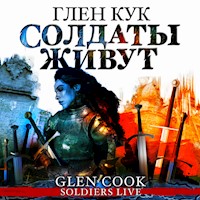 Солдаты живут - Глен Кук - Hörbuch
