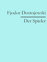 Der Spieler - Fjodor Dostojewski - E-Book