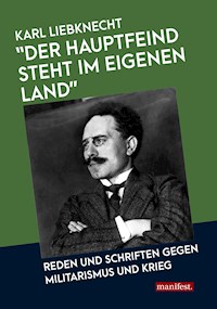 "Der Hauptfeind steht im eigenen Land!" - Karl Liebknecht - E-Book
