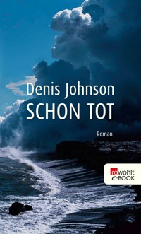 Schon tot - Denis Johnson - E-Book