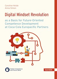Digital Mindset Revolution as a Basis for Future-Oriented Competence Development at Coca-Cola Europacific Partners - Caroline Heide - E-Book