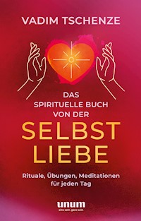 Das spirituelle Buch von der Selbstliebe - Vadim Tschenze - E-Book