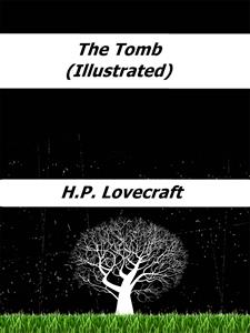 The Tomb (Illustrated) - H. P. Lovecraft - E-Book