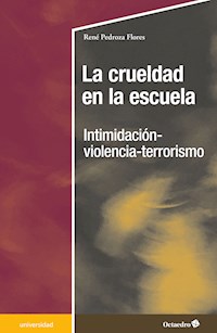 La crueldad en la escuela - René Pedroza Flores - E-Book