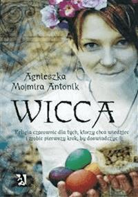 Wicca – religia czarownic - Agnieszka Mojmira Antonik - E-Book