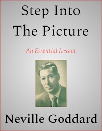 Step Into The Picture - Neville Goddard - E-Book