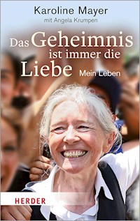 Das Geheimnis ist immer die Liebe - Karoline Mayer - E-Book