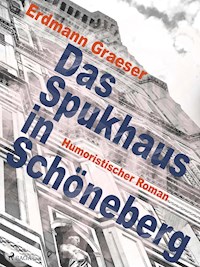 Das Spukhaus in Schöneberg - Erdmann Graeser - E-Book