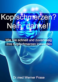 Kopfschmerzen - Nein Danke - Dr. med. Werner Frase - E-Book