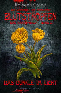Blutstropfen - Die Geschöpfe der Finsternis, Band 2: Das Dunkle im Licht - Rowena Crane - E-Book