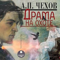 Драма на охоте - Антон Чехов - Hörbuch