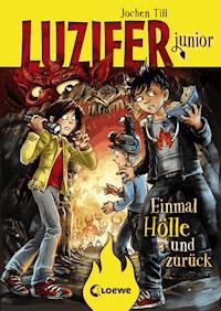 Luzifer junior (Band 3) - Einmal Hölle und zurück - Jochen Till - E-Book