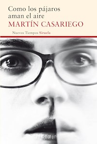 Como los pájaros aman el aire - Martín Casariego Córdoba - E-Book