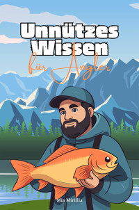 Unnützes Wissen für Angler - Mia Mirillia - E-Book
