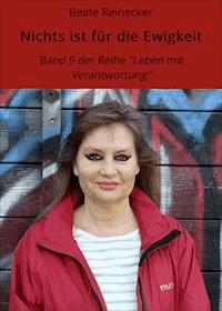 Nichts ist für die Ewigkeit - Beate Reinecker - E-Book