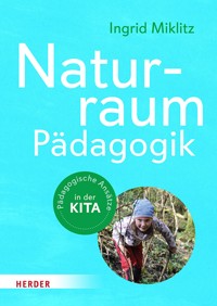 Naturraum-Pädagogik - Ingrid Miklitz - E-Book