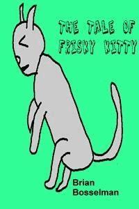 The Tale Of Frisky Kitty - Brian Bosselman - E-Book