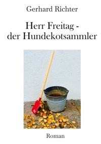 Herr Freitag - der Hundekotsammler - Gerhard Richter - E-Book