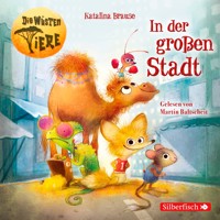Die wüsten Tiere 1: In der großen Stadt - Katalina Brause - Hörbuch