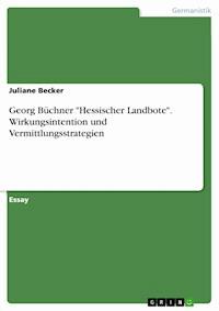Georg Büchner "Hessischer Landbote". Wirkungsintention und Vermittlungsstrategien - Juliane Becker - E-Book