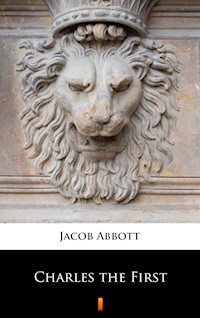 Charles the First - Jacob Abbott - E-Book