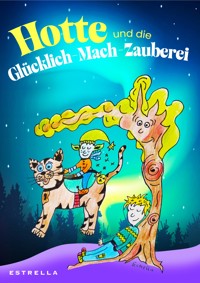 Hotte und die Glücklich-Mach-Zauberei - Estrella - E-Book