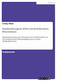 Familienbezogene Arbeit mit krebskranken PatientInnen - Cindy Otter - E-Book