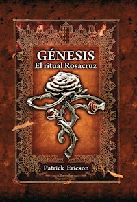 Génesis. El ritual Rosacruz - Patrick Ericson - E-Book