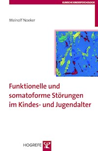 Funktionelle und somatoforme Störungen im Kindes- und Jugendalter - Meinolf Noeker - E-Book