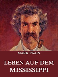 Leben auf dem Mississippi - Mark Twain - E-Book