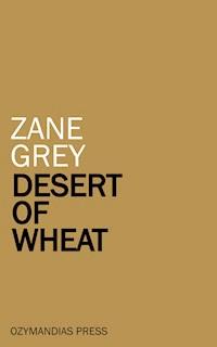 Desert of Wheat - Zane Grey - E-Book
