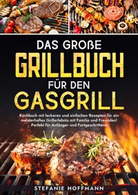Das große Grillbuch für den Gasgrill - Stefanie Hoffmann - E-Book