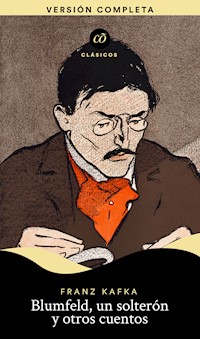 Blumfeld, un solterón y otros cuentos - Franz  kafka - E-Book