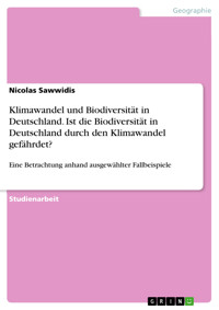 Klimawandel und Biodiversität in Deutschland. Ist die Biodiversität in Deutschland durch den Klimawandel gefährdet? - Nicolas Sawwidis - E-Book