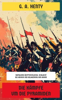 Die Kämpfe um die Pyramiden - G. A. Henty - E-Book