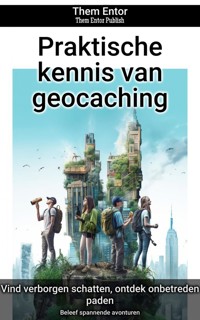 Praktische kennis van geocaching - Them Entor - E-Book