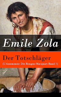 Der Totschläger (L'Assommoir: Die Rougon-Macquart Band 7) - Émile Zola - E-Book